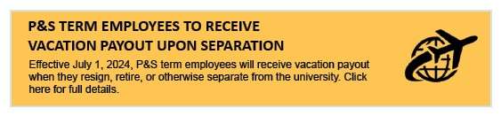 P&S Term Employees to Receive Vacation Payout Upon Separation